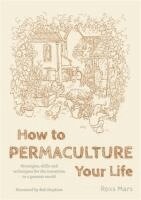 Ross Mars - How to Permaculture Your Life, Häftad. Tillgänglighet: Lägg i varukorg
