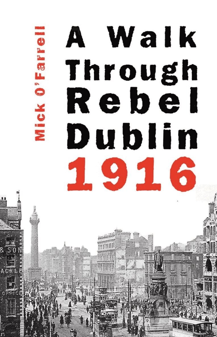 Mick O'Farrell - Walk Through Rebel Dublin 1916, Häftad