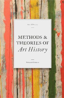 Anne D'Alleva - Methods & Theories of Art History, Second Edition, Häftad