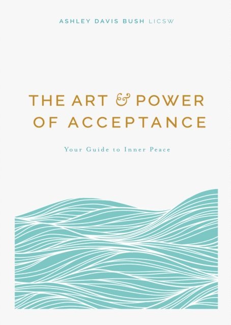 Ashley Davis Bush - Art and Power of Acceptance, E-bok