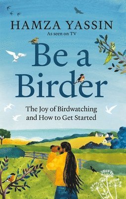 Hamza Yassin - Be a Birder, Inbunden