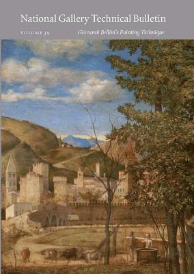 Jill Dunkerton, Rachel Billinge - National Gallery Technical Bulletin: Volume 39, Giovanni Bellini's Painting Technique, Häftad