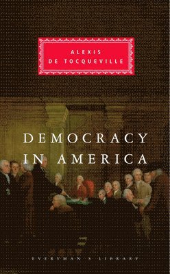 Alexis De Tocqueville - Democracy In America, Inbunden