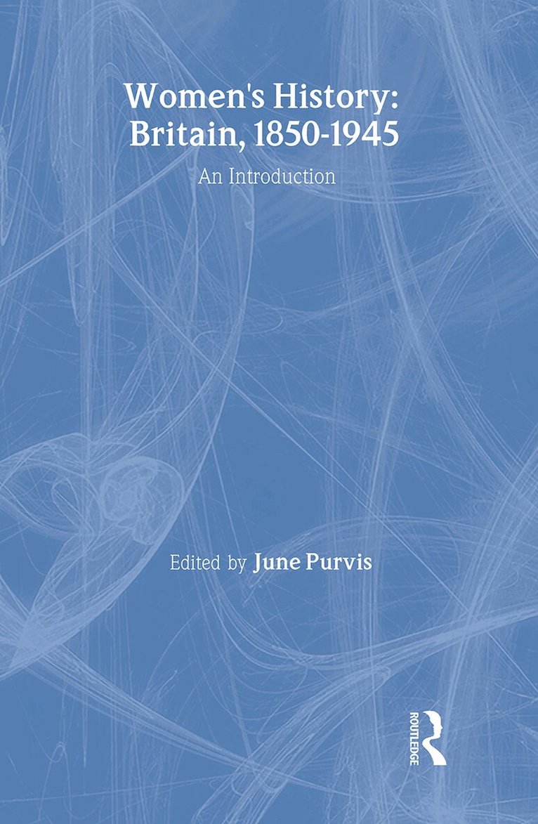 June Purvis - Women's History: Britain, 1850-1945, Inbunden