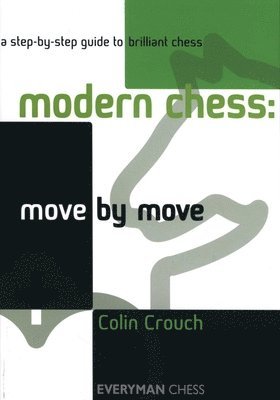 Colin Crouch - Modern Chess: Move by Move, Häftad