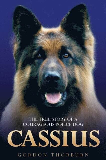 Gordon Thorburn - Cassius - The True Story of a Courageous Police Dog, E-bok. Tillgänglighet: Lägg i varukorg