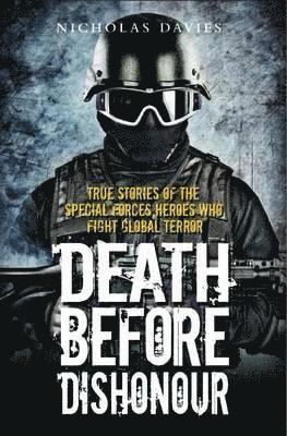 Nicholas Davies - Death Before Dishonour - True Stories of The Special Forces Heroes Who Fight Global Terror, Häftad. Tillgänglighet: Tillfälligt slut