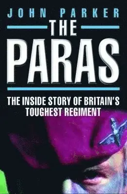 Paras - The Inside Story of Britain's Toughest Regiment