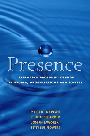Peter M. Senge, Joseph Jaworski, C. Otto Scharmer, Betty Sue Flowers - Presence, E-bok