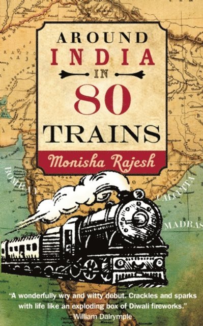 Monisha Rajesh - Around India in 80 Trains, E-bok
