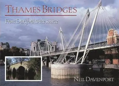 Neil Davenport - Thames Bridges Then and Now, Häftad. Tillgänglighet: Lägg i varukorg
