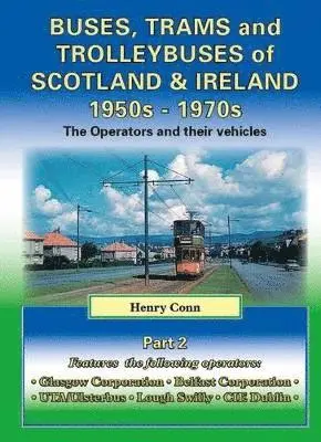 Henry Conn - Buses, Trams and Trolleybuses of Scotland & Ireland 1950s-1970s, Häftad. Tillgänglighet: Lägg i varukorg