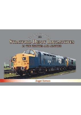 Roger Rounce - Stratford Depot Locomotives, Inbunden
