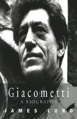 James Lord - Giacometti: A Biography, Häftad