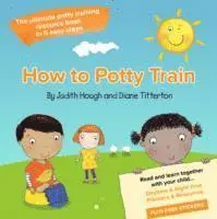 Judith Hough, Diane Titterton - How to potty train, Häftad. Tillgänglighet: Lägg i varukorg
