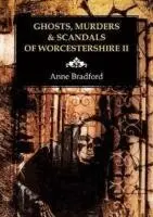 Anne Bradford - Ghosts, Murders & Scandals of Worcestershire, Häftad. Tillgänglighet: Lägg i varukorg