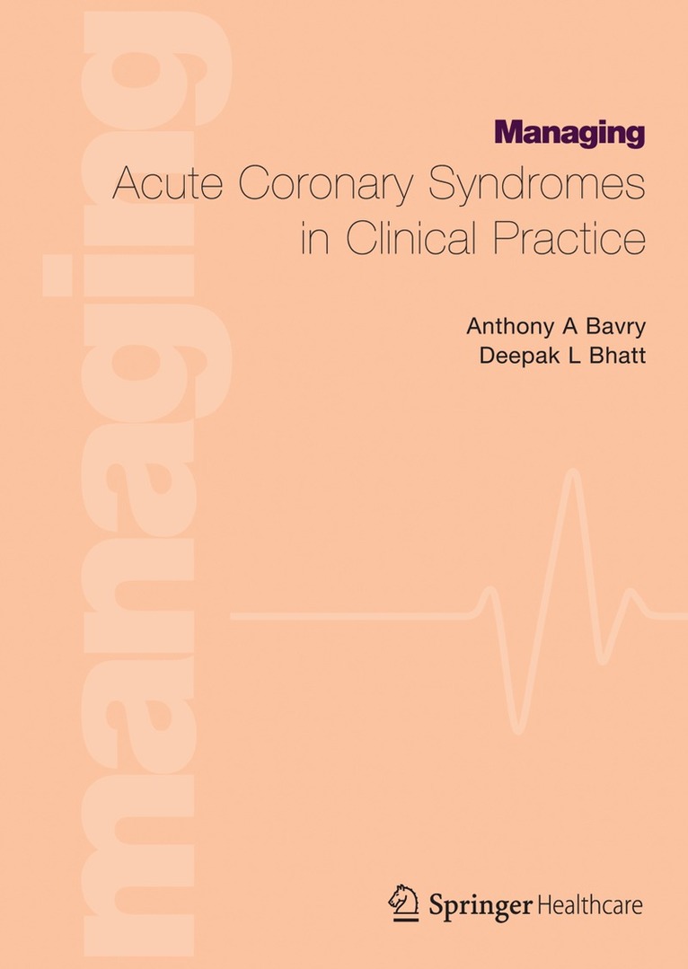 Anthony A. Bavry, Deepak Bhatt - Managing Acute Coronary Syndromes in Clinical Practice, Häftad