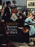 Danger! Women Artists at Work