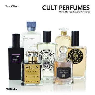 Cult Perfumes: The World's Most Exclusive Perfumeries av Tessa Williams