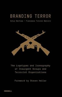 Branding Terror: The Logotypes and Iconography of Insurgent Groups and Terrorist Organizations
