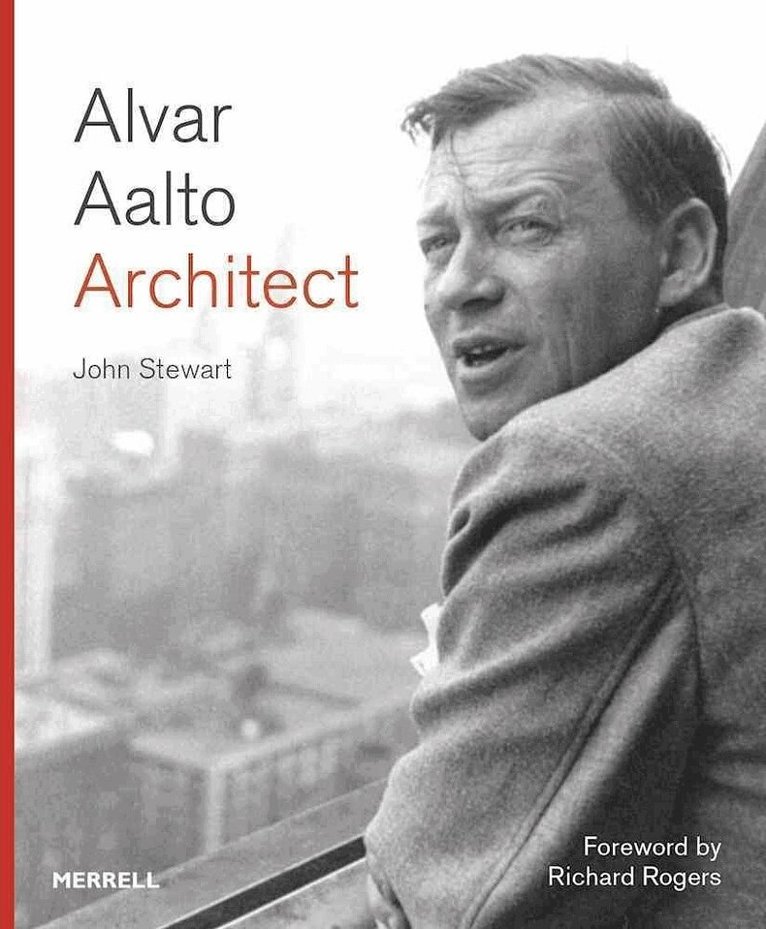 John Stewart - Alvar Aalto: Architect, Inbunden