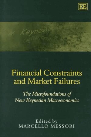 Marcello Messori - Financial Constraints and Market Failures, Inbunden