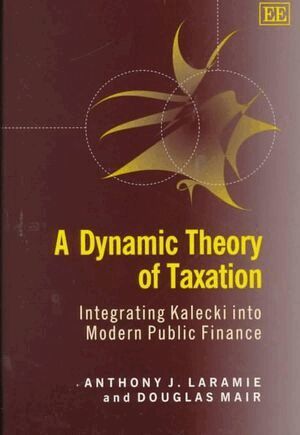 Anthony J. Laramie, Douglas Mair - Dynamic Theory of Taxation, Inbunden