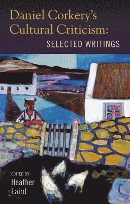 Heather Laird, Heather Laird - Daniel Corkery's Cultural Criticism, Inbunden