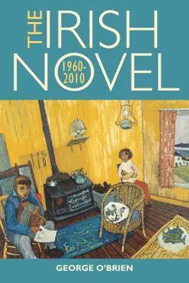George A.T. O'Brien - Irish Novel 1960-2010, Inbunden. Tillgänglighet: Lägg i varukorg