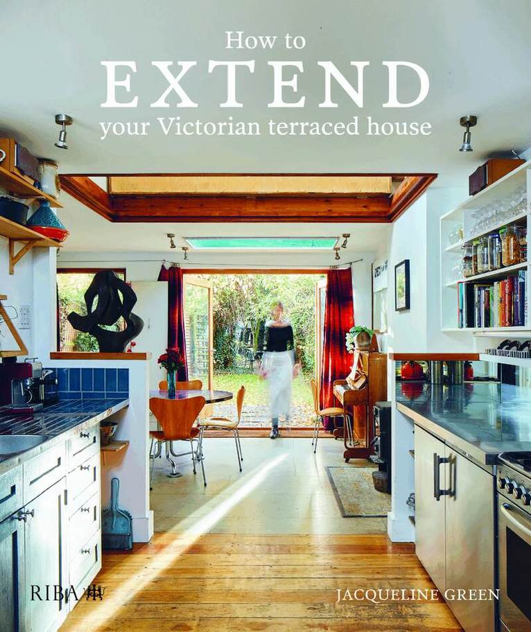 Jacqueline Green - How to Extend Your Victorian Terraced House, Inbunden