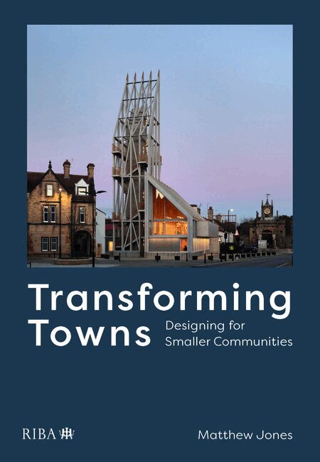 Matthew Jones - Transforming Towns, Häftad