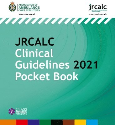 Association of Ambulance Chief Executives, Joint Royal Colleges Ambulance Liaison Committee - JRCALC Clinical Guidelines 2021 Pocket Book, Häftad