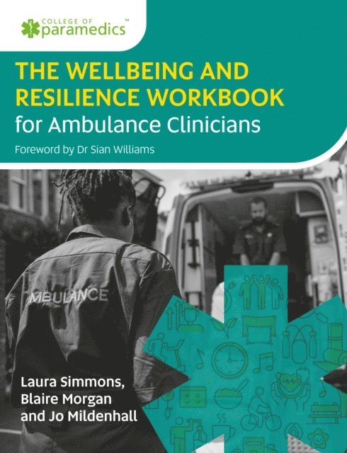 Joanne Mildenhall, Blaire Morgan, Laura Simmons - Wellbeing and Resilience Workbook for Ambulance Clinicians, E-bok