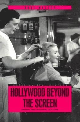 Hollywood Beyond the Screen av Anne Massey, Daniel Miller