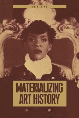 Gen Doy, Daniel Miller - Materializing Art History, Häftad. Tillgänglighet: Lägg i varukorg