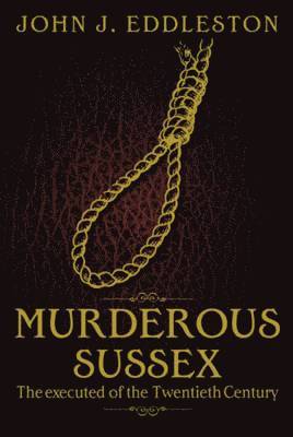 John J. Eddleston - Murderous Sussex, Häftad