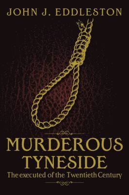John J. Eddleston - Murderous Tyneside, Häftad