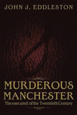 John J. Eddleston - Murderous Manchester, Häftad