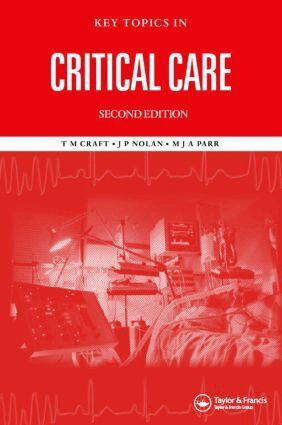 T. M. Craft, M. J. A. Parr, Jerry P. Nolan - Key Topics in Critical Care, Second Edition, Inbunden