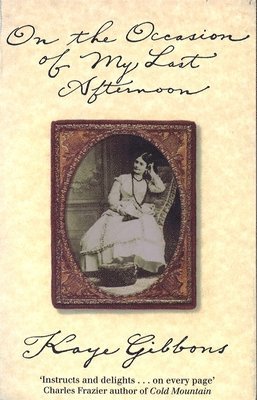 Kaye Gibbons - On The Occasion Of My Last Afternoon, Häftad