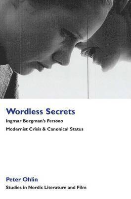 Peter Ohlin - Wordless Secrets - Ingmar Bergman's Persona, Inbunden