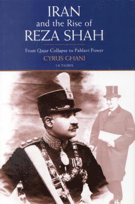 Cyrus Ghani - Iran and the Rise of Reza Shah, Inbunden