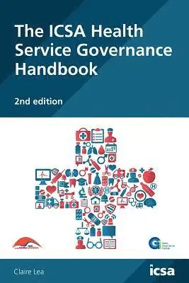 Claire Lea - ICSA Health Service Governance Handbook, 2nd edition, Häftad. Tillgänglighet: Lägg i varukorg