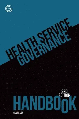 Claire Lea - Health Service Governance Handbook, 3rd edition, Häftad. Tillgänglighet: Lägg i varukorg
