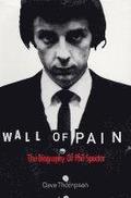 Wall of pain : the biography of Phil Spector