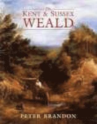 Peter Brandon - Kent and Sussex Weald, Inbunden. Tillgänglighet: Tillfälligt slut