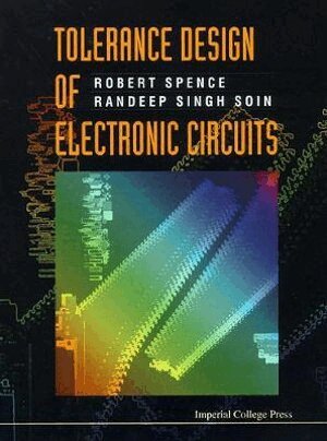 Robert Spence, Randeep Singh Soin - TOLERANCE DESIGN OF ELECTRONIC CIRCUITS, Inbunden