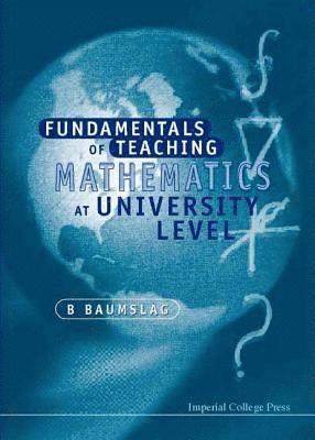 B Baumslag - FUNDAMENTALS OF TEACHING MATHEMATICS AT UNIVERSITY LEVEL, Inbunden. Tillgänglighet: Tillfälligt slut