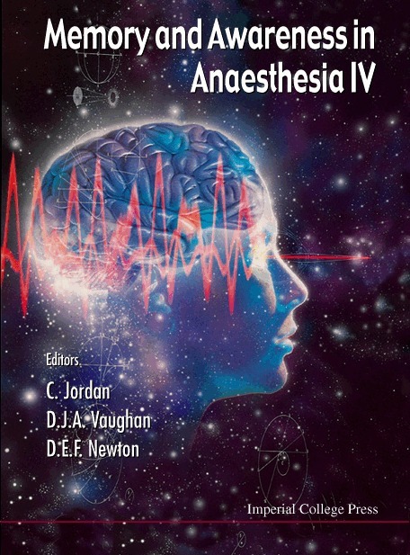 MEMORY AND AWARENESS IN ANAESTHESIA IV, 4TH INTERNATIONAL SYMPOSIUM