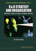 R&;d Strategy &; Organisation: Managing Technical Change In Dynamic Contexts